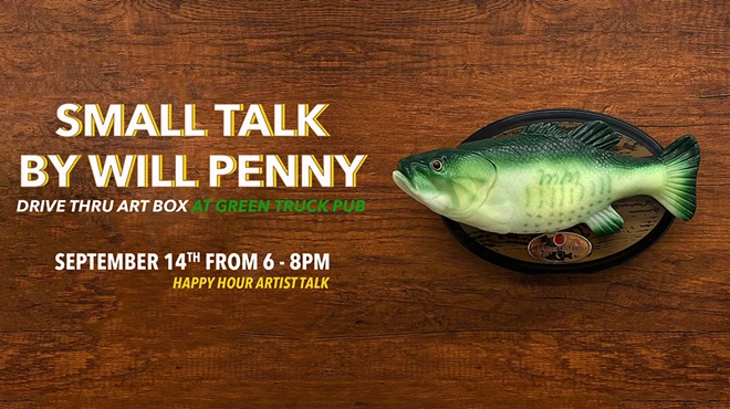 Image: Happy Hour Artist Talk: "SMALL TALK:" Will Penny in the Drive Thru Art Box